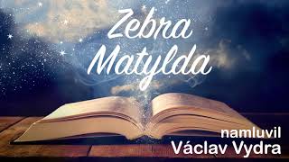 Zebra Matylda 🦓 namluvil Václav Vydra audio pohádka [upl. by Ehtnax]