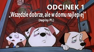 101 Dalmatyńczyków odc 1 Wszędzie dobrze ale w domu najlepiej Napisy PL [upl. by Ailaza]