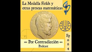 Ep 064 La medalla Fields y otras preseas matemáticas [upl. by Battiste]