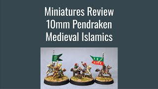 Miniatures Review  10mm Pendraken Medieval Islamics [upl. by Newman]