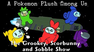 A Pokemon Plush Among Us  The Grookey Scorbunny and Sobble Show [upl. by Benedikt]