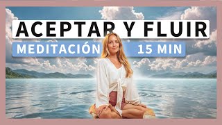 Meditación para Aceptar y Soltar  Fluye con la Vida [upl. by Nims]