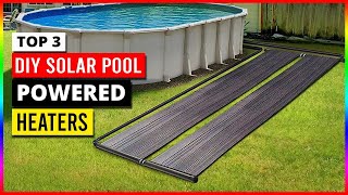 Top 3 Best DIY Solar Pool Heaters in 2024 [upl. by Notxed608]