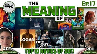 quotThe Meaning ofquot Podcast Ep17  Top Ten Movies of 2017 [upl. by Annohsal]