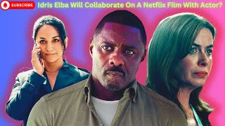 New Upload For A Netflix Film Idris Elba Will Collaborate With quotYellowstonequot Actor [upl. by Barbaraanne280]