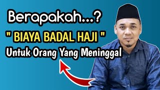 Berapakah BIAYA BADAL HAJI Untuk Orang Yang Meninggal [upl. by Hannah]