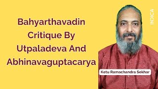 Bahyarthavadin Critique By Utpaladeva And Abhinavaguptacarya  Ketu Ramachandra Sekhar [upl. by Mini]