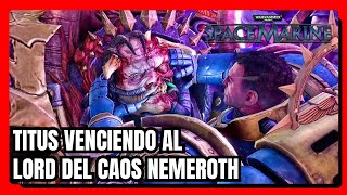 Escena en español de Titus Venciendo al Lord del caos Nemeroth  Warhammer 40K [upl. by Avra]