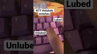 Lubed vs Unlubed KTT Haluhalo Switches [upl. by Laina538]