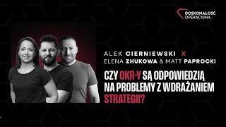 06  Czy OKRy są odpowiedzią na problemy z wdrażaniem STRATEGII Elena Zhukova i Matt Paprocki [upl. by Ajtak214]