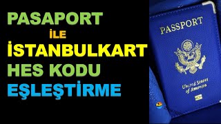 HES Kodu İstanbulKart Eşleştirme  PASAPORT İLE [upl. by Enilraep]