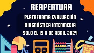 Reapertura plataforma para Evaluación diagnóstica Intermedia 2023 2024 [upl. by Yme]