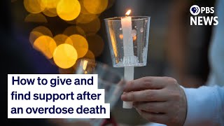 3 ways to lend or find support after a loved one dies of an overdose [upl. by Arodnahs631]