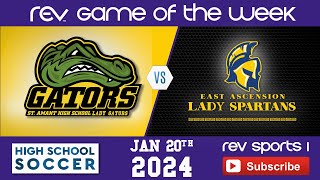 REV GAME OF THE WEEK • GIRLS SOCCER • ST AMANT LADY GATORS vs EAST ASCENSION LADY SPARTANS [upl. by Eneres]