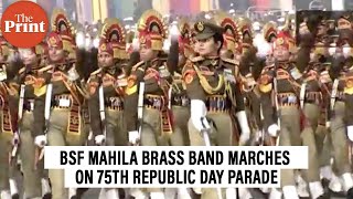 BSF Mahila Brass Band amp the women contingent of BSF march on 75th Republic Day parade [upl. by Elyod]