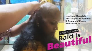 Mani Magalais 360Degree Head shave A Gesture of Cancer Hair Donation [upl. by Xino833]