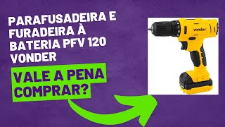 Parafusadeira e Furadeira à Bateria Pfv 120 Vonder Assista o vídeo antes de comprar a sua [upl. by Yc]