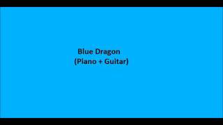 Blue Dragon Piano  Guitar [upl. by Klug348]