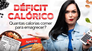 Déficit Calórico – Quantas calorias comer para emagrecer [upl. by Eruot]