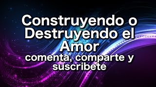 Construyendo o Destruyendo el Amor [upl. by Eseenaj15]