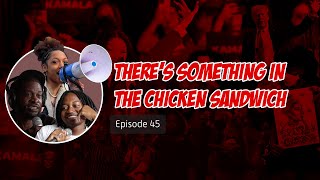 Theres Something in the Chicken Sandwich  Unapologetic Tawk Podcast Ep 45 [upl. by Llydnek]