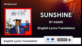 SUNSHINE  ASAKE LYRICS WITH ENGLISH TRANSLATION [upl. by Ardiedak454]