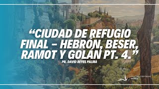 La reflexión del día de hoy 71  Ciudad de Refugio Final  Hebrón Beser Ramot y Golán Pt4 [upl. by Gonta467]