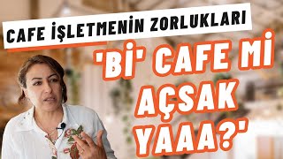 Cafe Açmak Mantıklı Mı I Cafe Açmak İsteyenlere Tavsiyeler I İstanbul [upl. by Berger]