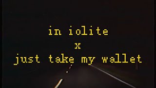 in iolite x just take my wallet mashup [upl. by Lissner844]