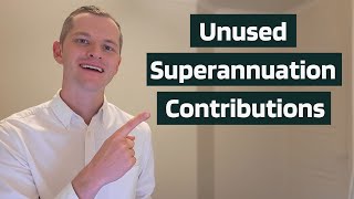 Superannuation CarryForward Contributions 2024  USE IT OR LOSE IT [upl. by Hubert]