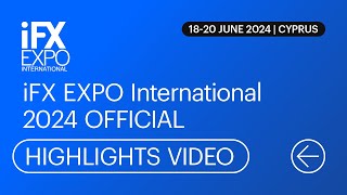 iFX EXPO International 2024  Official Highlights Video [upl. by Anuska]