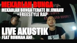 MEKARLAH BUNGA TERATE DI JIWAKU LIVE AKUSTIK FREESTYLE RAP FEAT ROHMAN ANF [upl. by Esra]