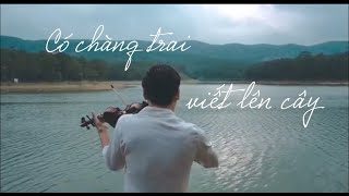 Có chàng trai viết lên cây Phan Mạnh Quỳnh violin cover by Tân Titan [upl. by Nyrrad470]