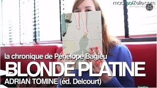 Pénélope Bagieu  Blonde Platine Adrian Tominé [upl. by Ellehsal]