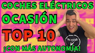 TOP 10 COCHES ELÉCTRICOS DE OCASIÓN CON MÁS AUTONOMÍA 2023 RANKING VEHÍCULOS ELÉCTRICOS MOTORK [upl. by Ennairrac]