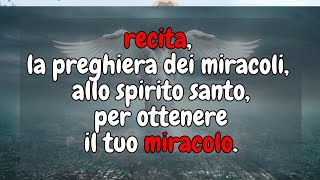 recita la preghiera dei miracoli allo spirito santo per ottenere il tuo miracolo [upl. by Tanhya]