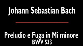 JSBach Preludio e Fuga in Mi minore BWV 533 [upl. by Cleaves894]