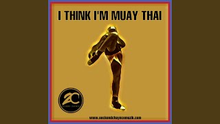 I Think Im Muay Thai [upl. by Ecenaj]