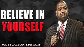 BELIEVE IN YOURSELF Success Les Brown Motivational speech [upl. by Selimah]