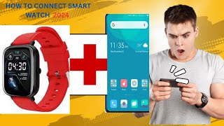 Smart Watch Ko mobile se Kaise Connect Kare  How to Connect the Smart watch to mobile phone [upl. by Conard]