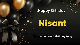 Happy Birthday quot NISANT quot  Customized Birthday Song  In Hindi [upl. by Alcot]