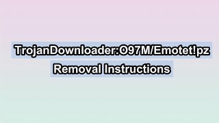 How to Remove TrojanDownloaderO97MEmotetpz [upl. by Ann-Marie]