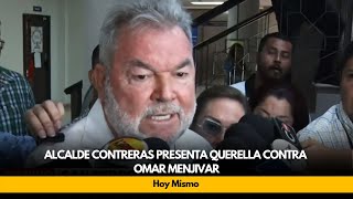 Alcalde Contreras presenta querella contra Omar Menjivar [upl. by Hunt]