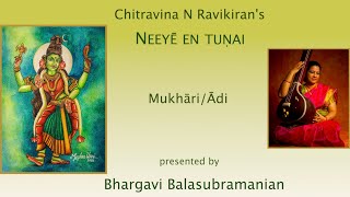 Chitravina N Ravikirans Neeye en tunai  Mukhari  Adi  Bhargavi Balasubramanian [upl. by Nitsud]