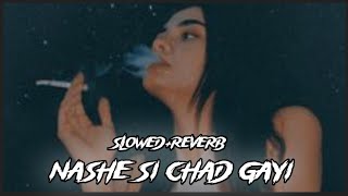 nashe si chadh gayi slowed reverb ranveer singh veena official song lyrics arjit singh [upl. by Fullerton924]