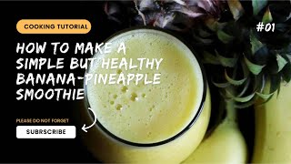 How to make simple but healthy Banana Pineapple Smoothie [upl. by Port]