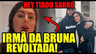 IRMÃ DA BRUNA BIANCARDI DETONA NEYMAR PUBLICAMENTE E ELE RESPONDE TIRANDO SARRO [upl. by Ulrika191]