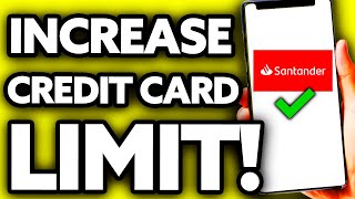 How To Increase Credit Card Limit Santander UK BEST Way [upl. by Boarer]