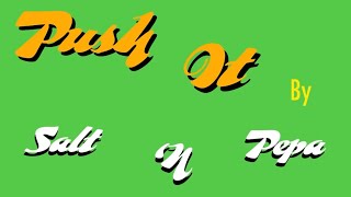 Push It  Salt ‘N Pepa Lyrics [upl. by Ydnab]