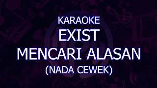 karaoke exist mencari alasan nada cewekwanita [upl. by Nomi26]